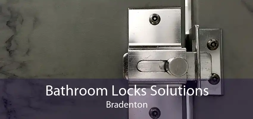 Bathroom Locks Solutions Bradenton