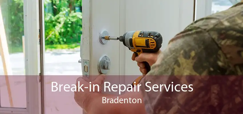 Break-in Repair Services Bradenton