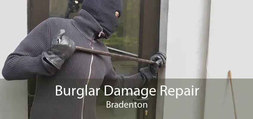Burglar Damage Repair Bradenton
