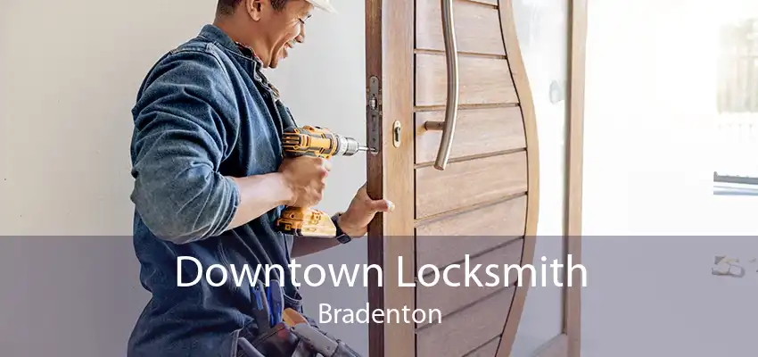 Downtown Locksmith Bradenton