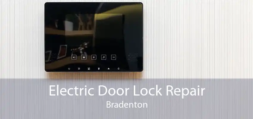 Electric Door Lock Repair Bradenton
