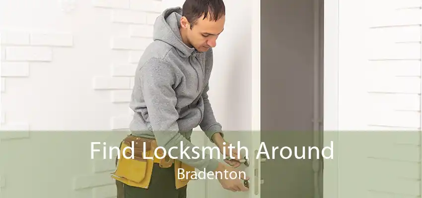 Find Locksmith Around Bradenton
