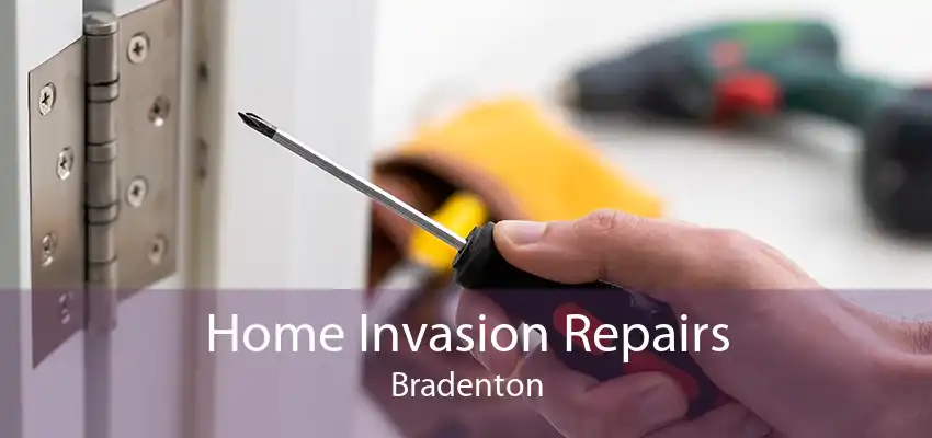 Home Invasion Repairs Bradenton