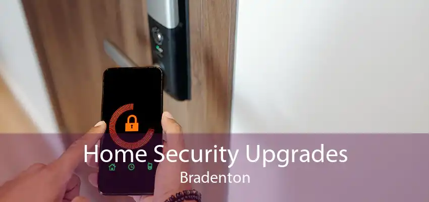 Home Security Upgrades Bradenton
