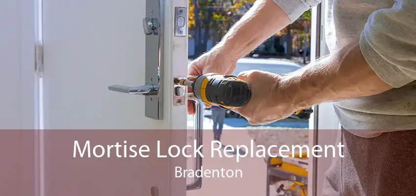 Mortise Lock Replacement Bradenton