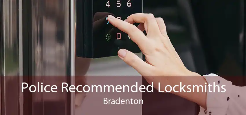 Police Recommended Locksmiths Bradenton