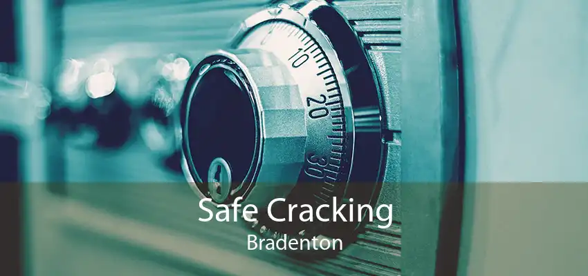 Safe Cracking Bradenton