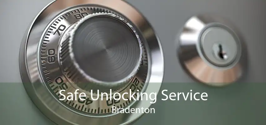 Safe Unlocking Service Bradenton