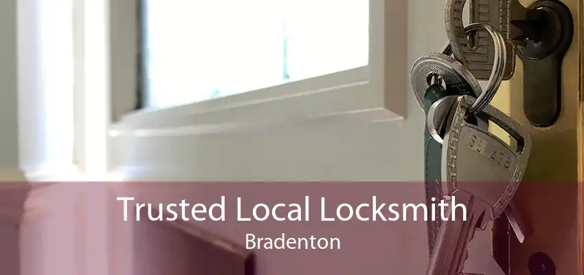 Trusted Local Locksmith Bradenton